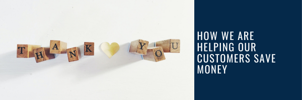 How we are helping our customers save money
